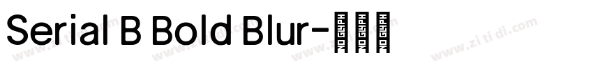 Serial B Bold Blur字体转换